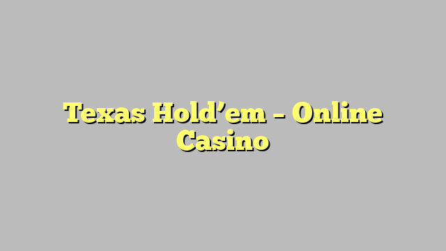 Texas Hold’em – Online Casino